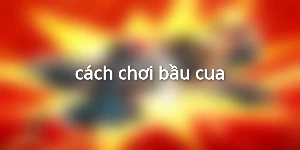 cách chơi bầu cua